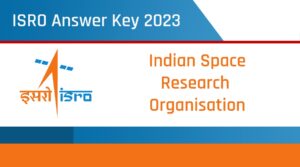 ISRO 2023 Answer Key released for Assistant, Stenographer and other posts